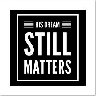 His Dream Still Matters-MLK Posters and Art